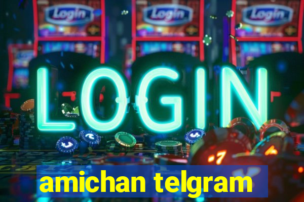 amichan telgram